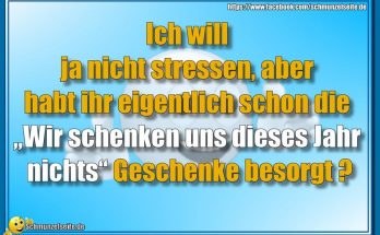 Wir schenken uns dieses Jahr nichts
