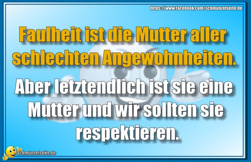 Mutter aller schlechten Angewohnheiten