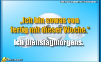 Ich bin sowas von fertig