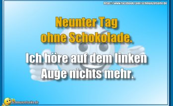 Ohne Schokolade