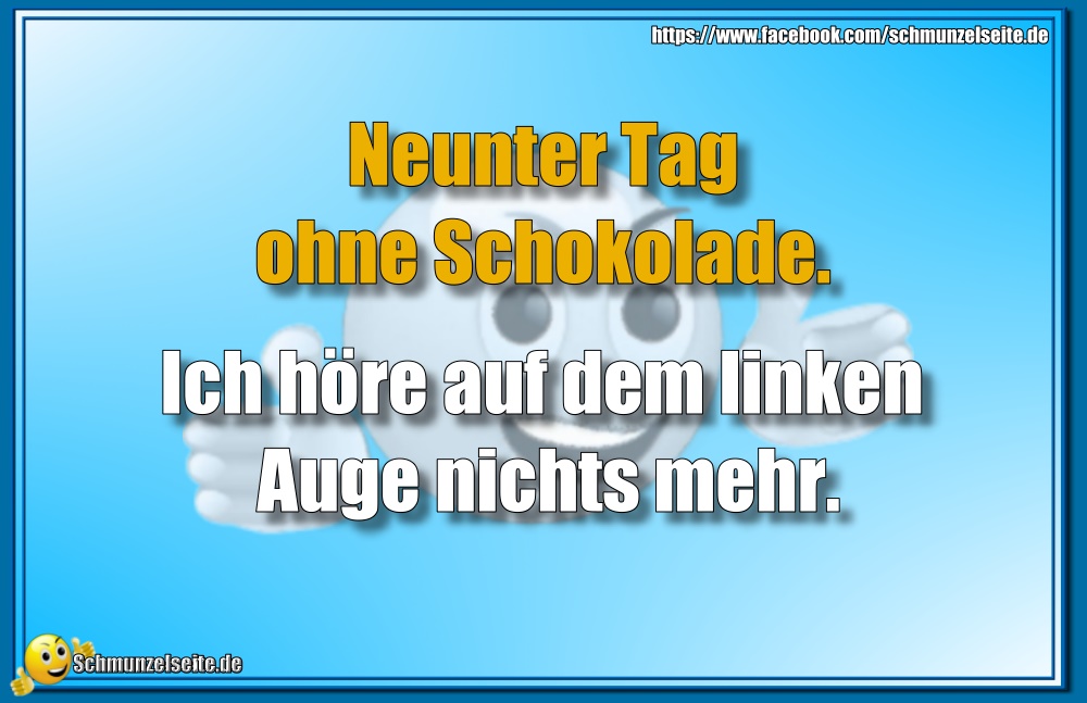 Ohne Schokolade