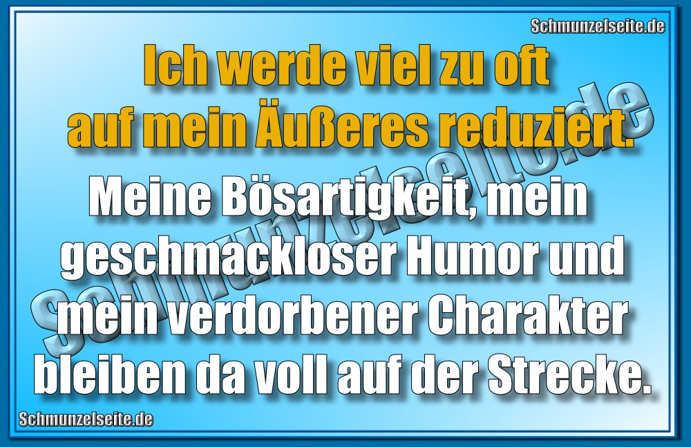 Meine Bösartigkeit