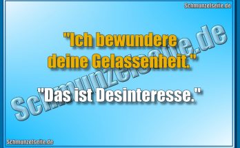 Deine Gelassenheit