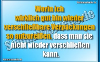 Worin ich wirklich gut bin wieder verschließbare Verpackungen so aufzureißen, dass man sie nicht wieder verschließen kann.