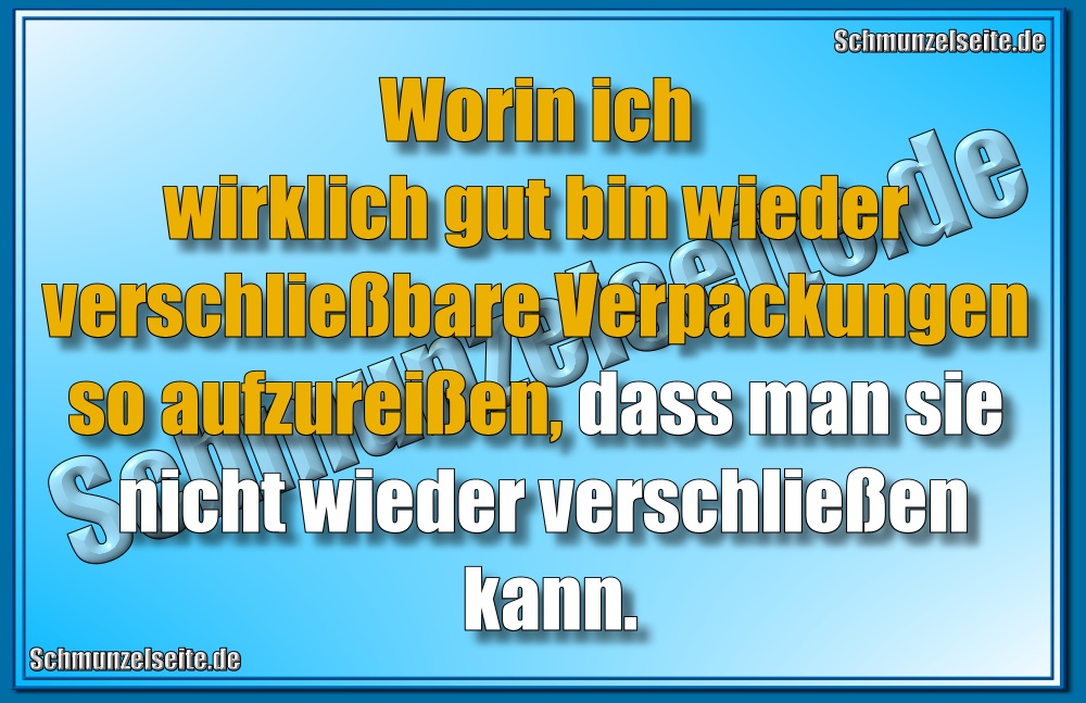 Worin ich wirklich gut bin wieder verschließbare Verpackungen so aufzureißen, dass man sie nicht wieder verschließen kann.
