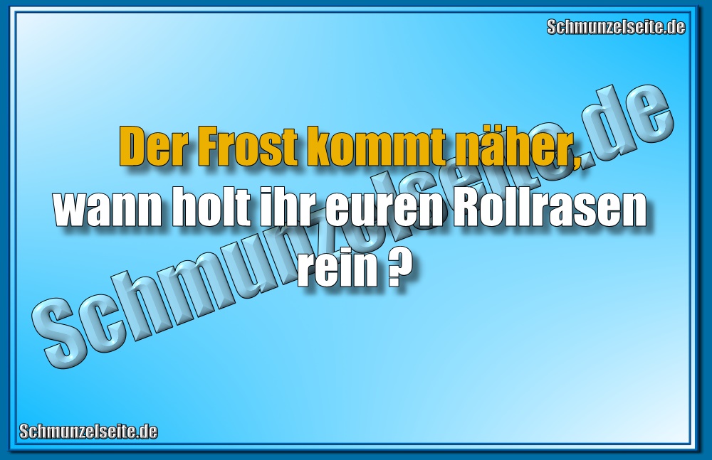 Der Frost kommt näher, wann holt ihr euren Rollrasen rein?