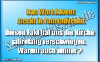 Das Wort Advent steckt in Fahrradventil. Diesen Fakt hat uns die Kirche jahrelang verschwiegen. Warum auch immer?