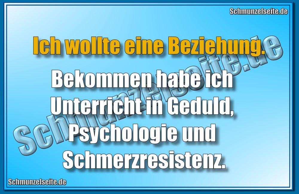 Ich wollte eine Beziehung. Bekommen habe ich Unterricht in Geduld, Psychologie und Schmerzresistenz.