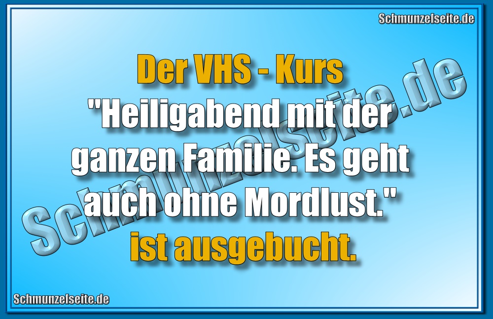 Der VHS-Kurs "Heiligabend mit der ganzen Familie. Es geht auch ohne Mordlust." ist ausgebucht.