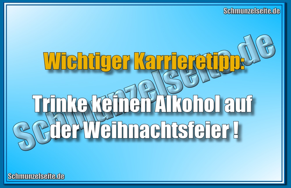 Wichtiger Karrieretipp: Trinke keinen Alkohol auf der Weihnachtsfeier!