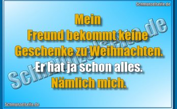 Mein Freund bekommt keine Geschenke zu Weihnachten. Er hat ja schon alles. Nämlich mich.