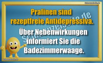 Pralinen sind rezeptfreie Antidepressiva. Über Nebenwirkungen informiert Sie die Badezimmerwaage.