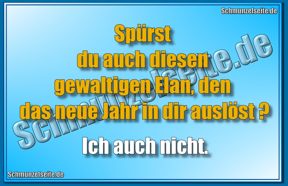 Spürst du auch diesen gewaltigen Elan, den das neue Jahr in dir auslöst? Ich auch nicht.