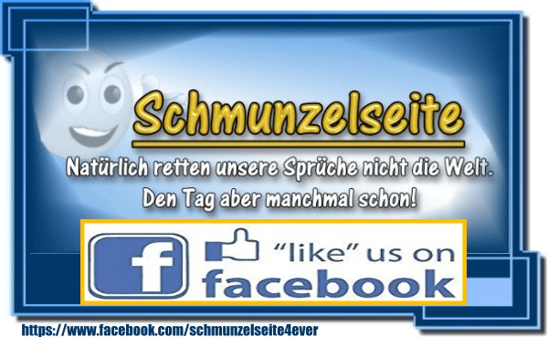 Schmunzelseite auf Facebook. Komm vorbei und hol die lustigen Sprüche. Jeden Tag neue Updates.