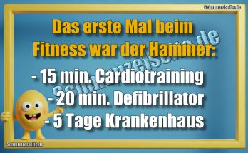 Das erste Mal beim Fitness war der Hammer: 15 min. Cardiotraining 20 min. Defibrillator 5 Tage Krankenhaus