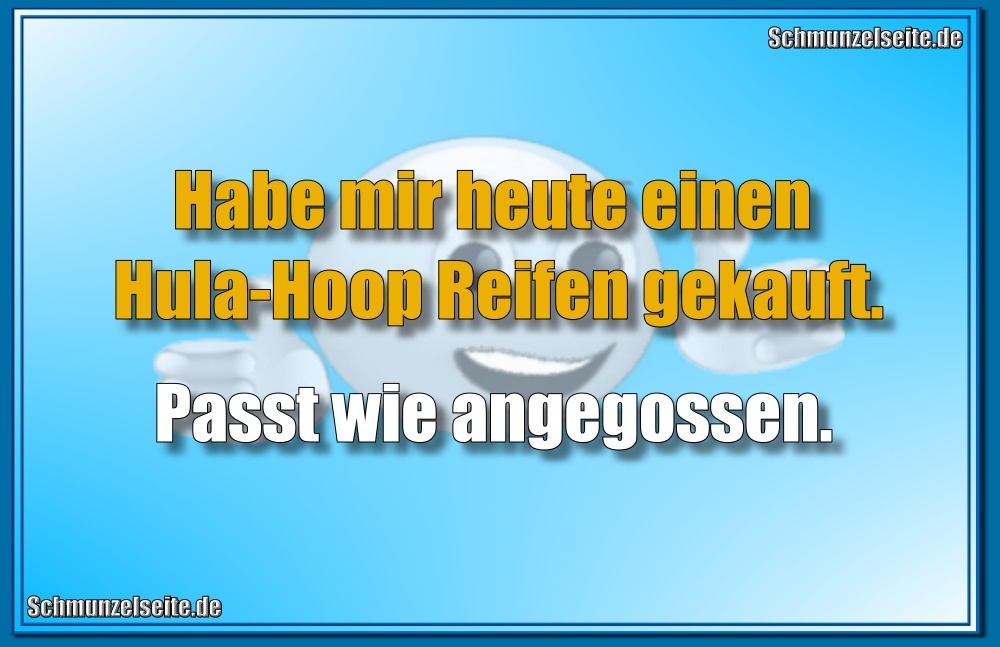 Habe mir heute einen Hula-Hoop Reifen gekauft. Passt wie angegossen.
