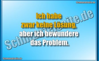 Ich habe zwar keine Lösung, aber ich bewundere das Problem.