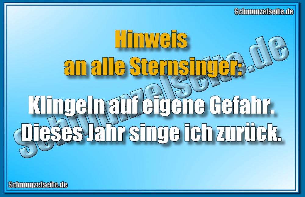Hinweis an alle Sternsinger: Klingeln auf eigene Gefahr. Dieses Jahr singe ich zurück.