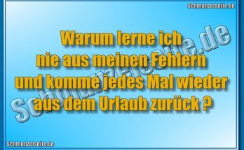 Warum lerne ich nie aus meinen Fehlern und komme jedes Mal wieder aus dem Urlaub zurück?