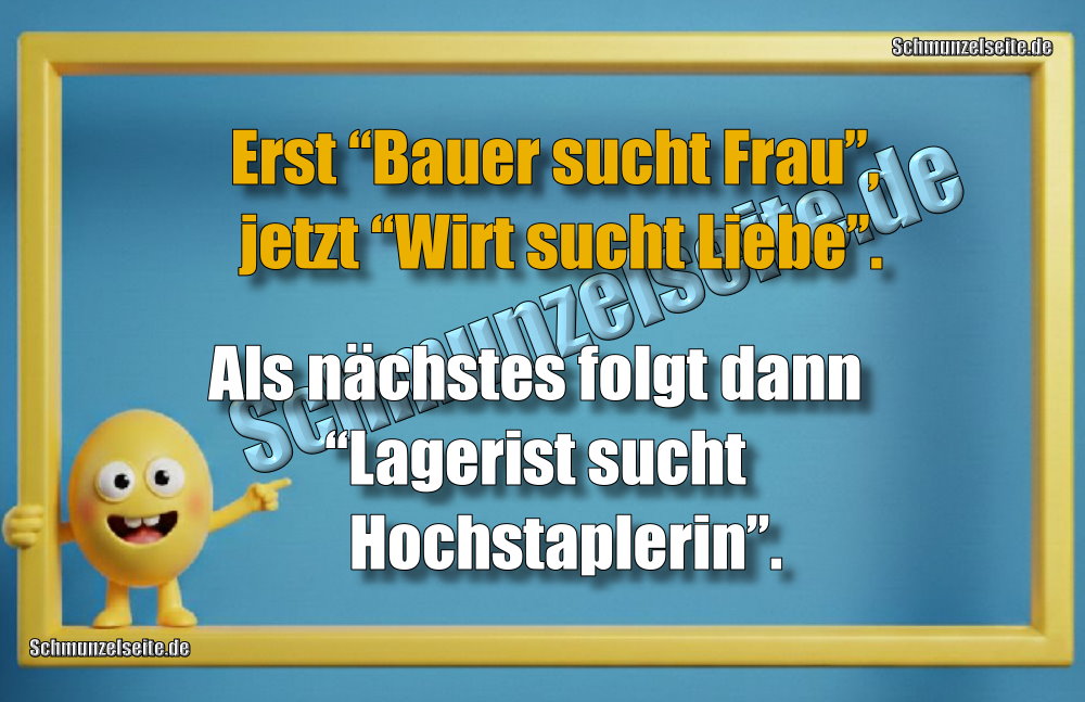 Erst “Bauer sucht Frau”, jetzt “Wirt sucht Liebe”. Als nächstes folgt dann “Lagerist sucht Hochstaplerin”.