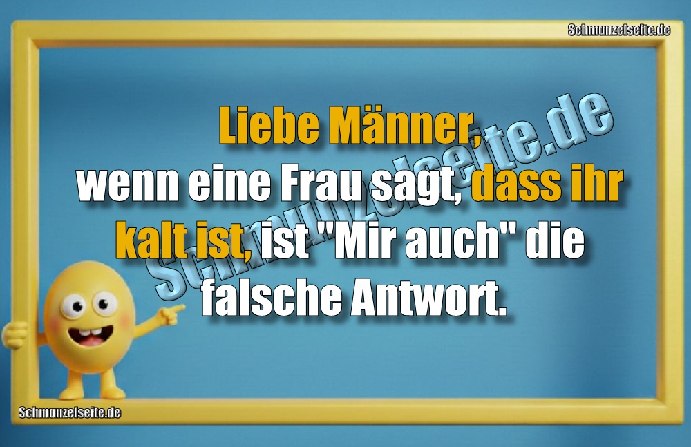 Liebe Männer, wenn eine Frau sagt, dass ihr kalt ist, ist "Mir auch" die falsche Antwort.