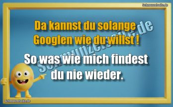 Du kannst solange Googlen wie du willst! So was wie mich findest du nie wieder.