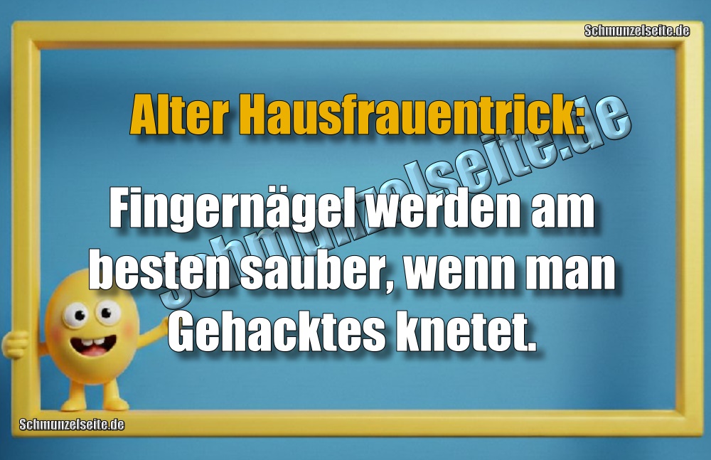 Alter Hausfrauentrick: Fingernägel werden am besten sauber, wenn man Gehacktes knetet.