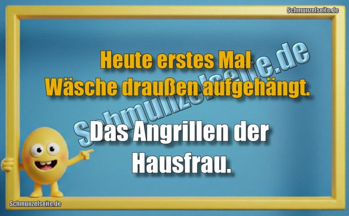 Heute erstes Mal Wäsche draußen aufgehängt. Das Angrillen der Hausfrau.