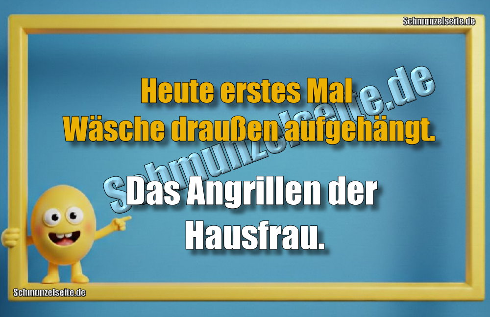 Heute erstes Mal Wäsche draußen aufgehängt. Das Angrillen der Hausfrau.
