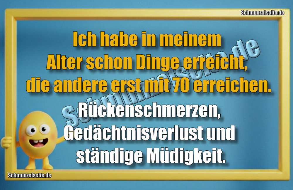 Ich habe in meinem Alter schon Dinge erreicht, die andere erst mit 70 erreichen. Rückenschmerzen, Gedächtnisverlust und ständige Müdigkeit.