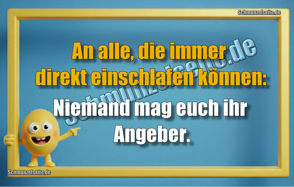 An alle, die immer direkt einschlafen können: Niemand mag euch ihr Angeber