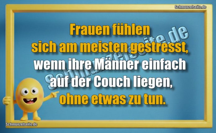Frauen fühlen sich am meisten gestresst, wenn ihre Männer einfach auf der Couch liegen, ohne etwas zu tun.