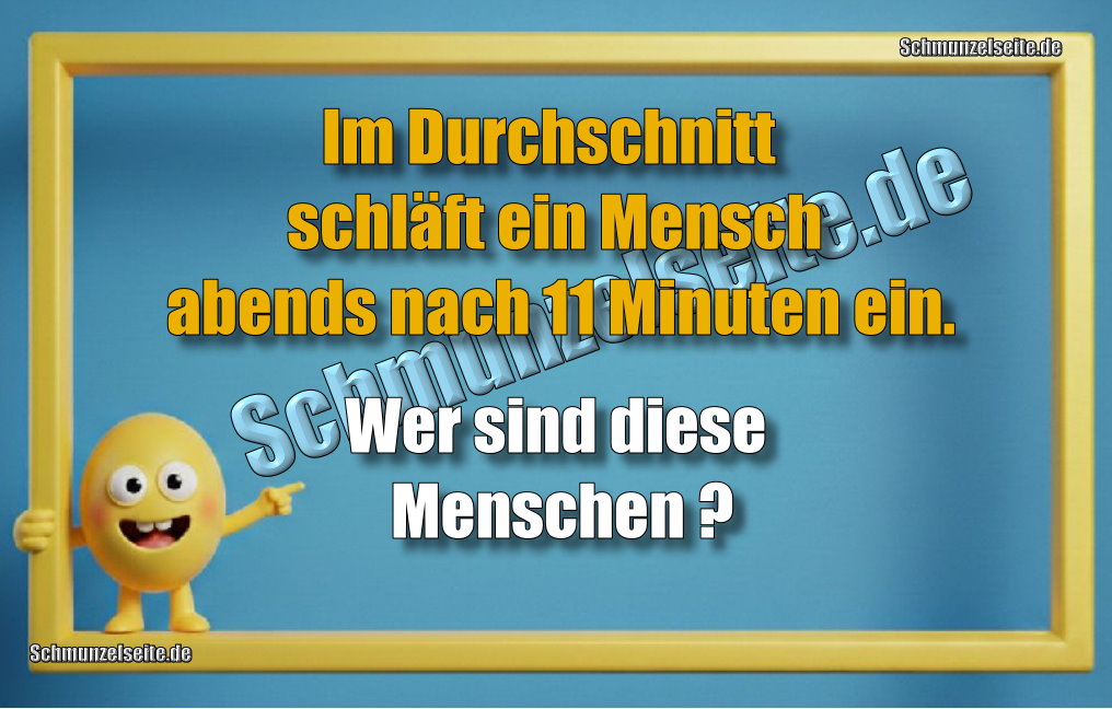 Im Durchschnitt schläft ein Mensch abends nach 11 Minuten ein. Wer sind diese Menschen?