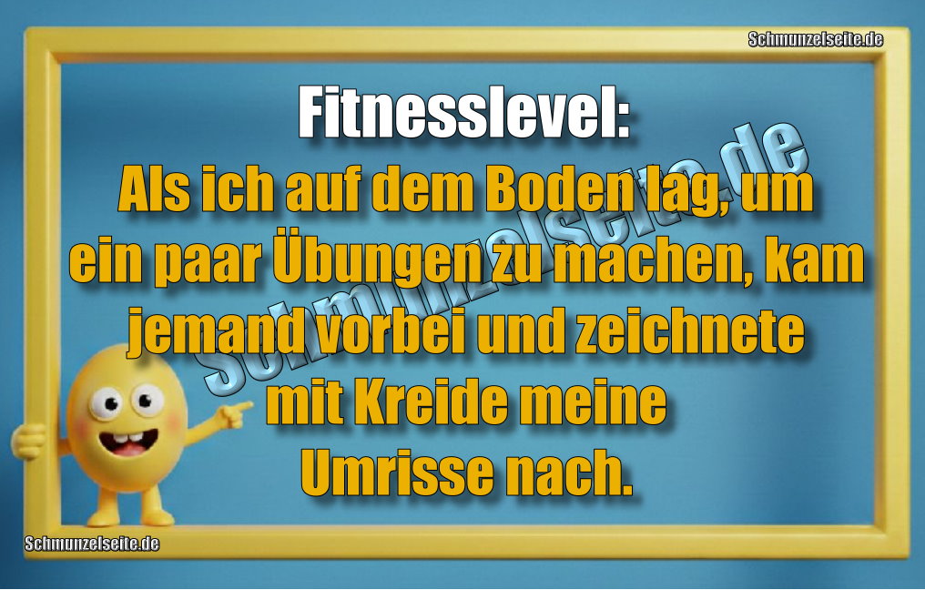 Fitnesslevel: Als ich auf dem Boden lag, um ein paar Übungen zu machen, kam jemand vorbei und zeichnete mit Kreide meine Umrisse nach.