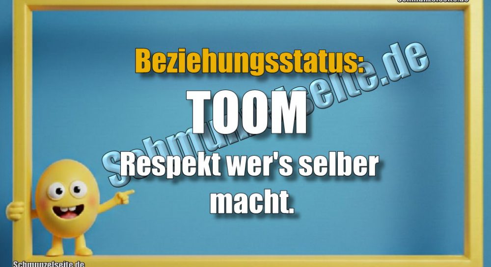 Beziehungsstatus: TOOM Respekt wer's selber macht.
