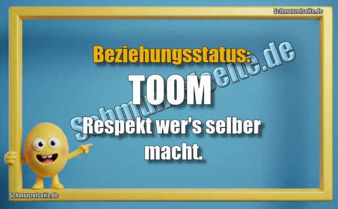 Beziehungsstatus: TOOM Respekt wer's selber macht.