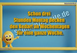Schon drei Stunden Montag decken den Bedarf an Wochentagen für eine ganze Woche.