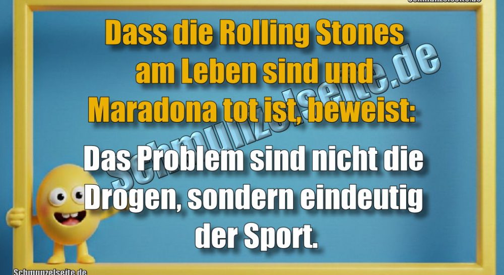 Dass die Rolling Stones am Leben sind und Maradona tot ist, beweist: Das Problem sind nicht die Drogen, sondern eindeutig der Sport.