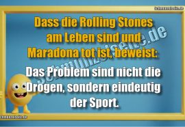 Dass die Rolling Stones am Leben sind und Maradona tot ist, beweist: Das Problem sind nicht die Drogen, sondern eindeutig der Sport.