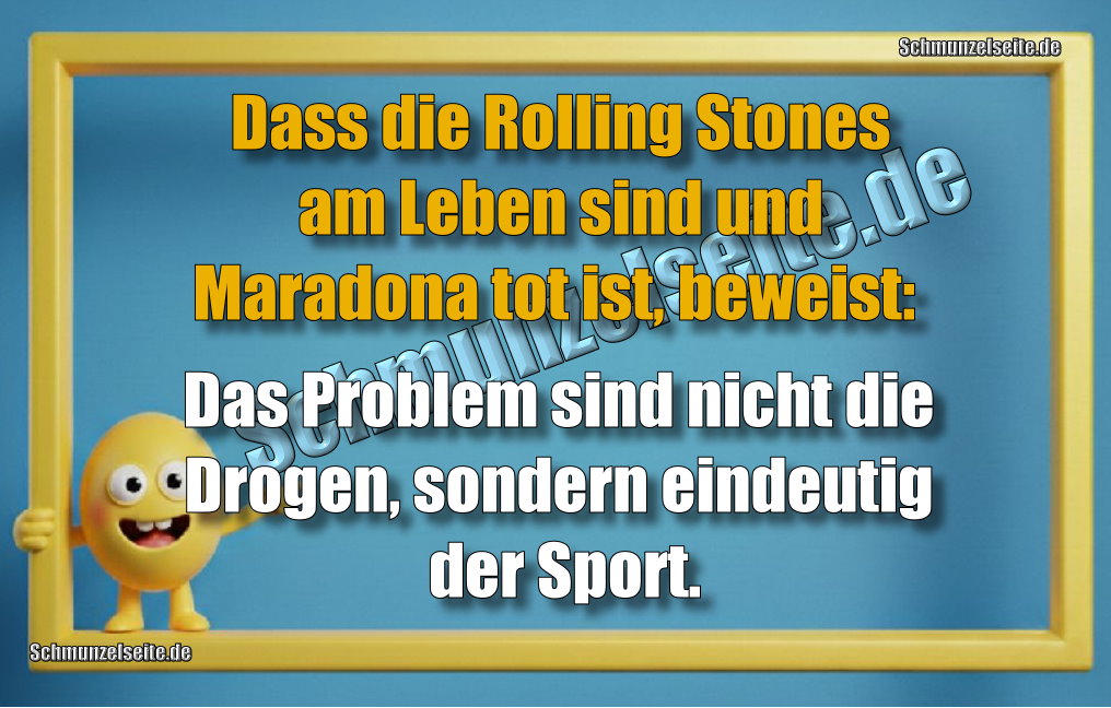 Dass die Rolling Stones am Leben sind und Maradona tot ist, beweist: Das Problem sind nicht die Drogen, sondern eindeutig der Sport.