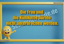 Die Frau und die Kühlkette dürfen nicht unterbrochen werden.