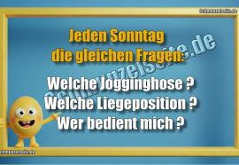 Jeden Sonntag die gleichen Fragen: Welche Jogginghose? Welche Liegeposition? Wer bedient mich?