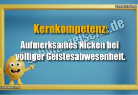 Kernkompetenz: Aufmerksames Nicken bei völliger Geistesabwesenheit.