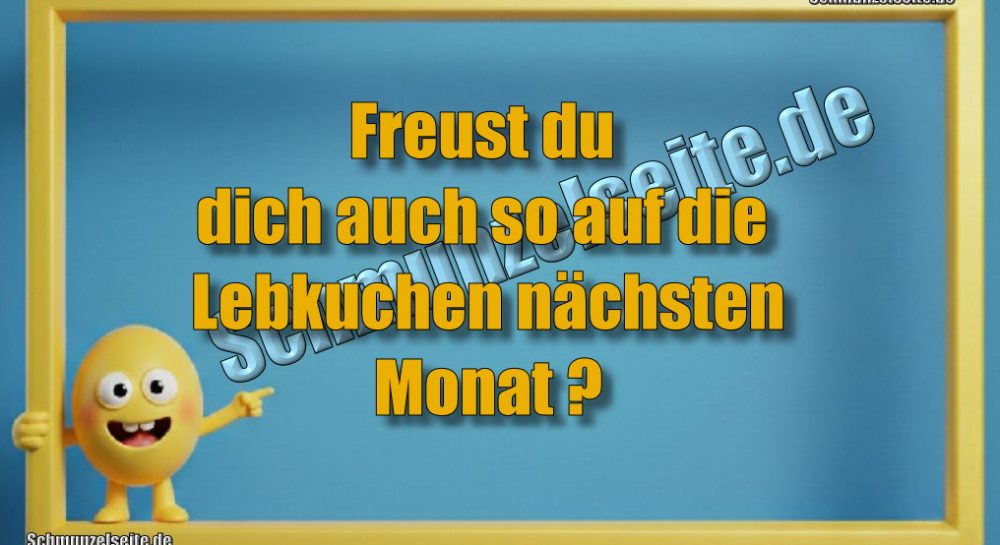Freust du dich auch so auf die Lebkuchen nächsten Monat?
