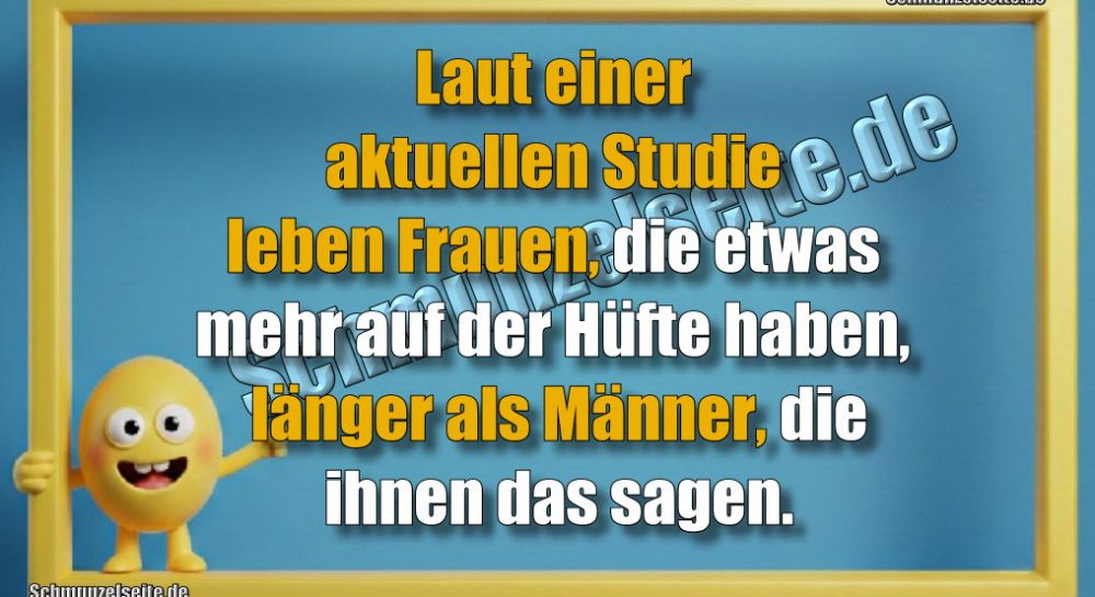 Laut einer aktuellen Studie leben Frauen, die etwas mehr auf der Hüfte haben, länger als Männer, die ihnen das sagen.