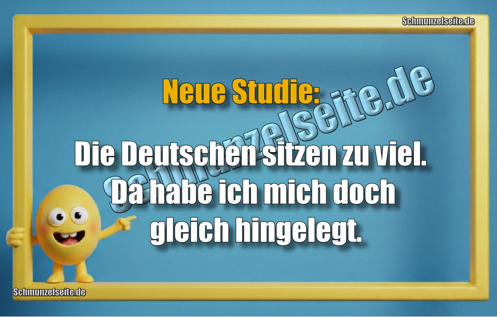 Neue Studie: Die Deutschen sitzen zu viel. Da habe ich mich doch gleich hingelegt.