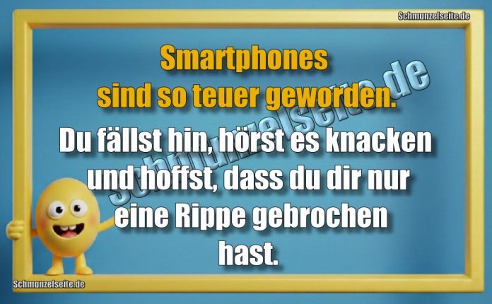 Smartphones sind so teuer geworden... Du fällst hin, hörst es knacken und hoffst, dass du dir nur eine Rippe gebrochen hast.