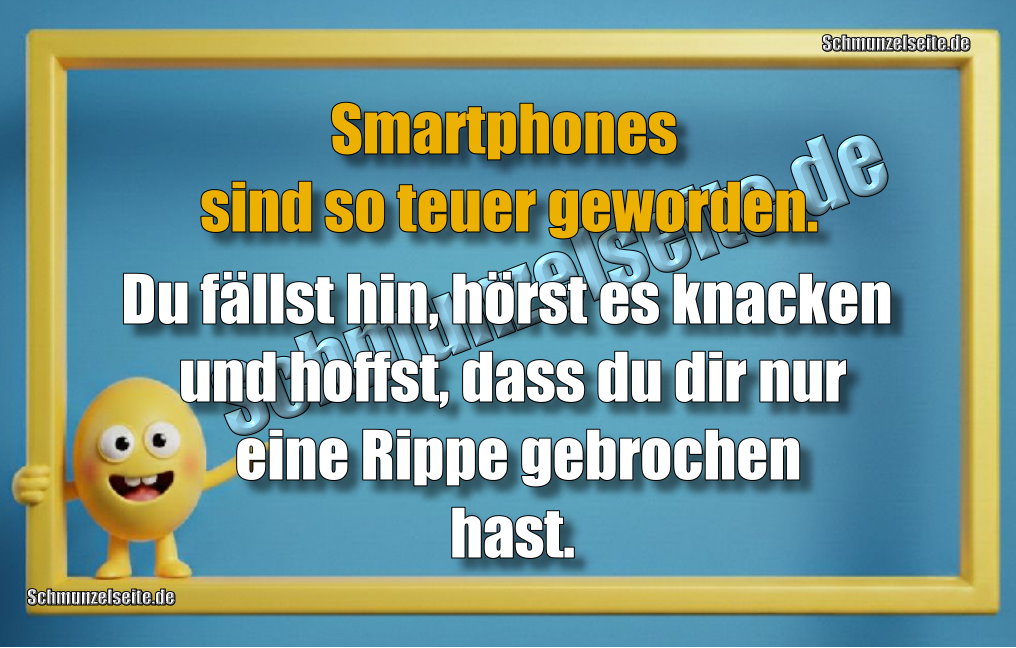 Smartphones sind so teuer geworden... Du fällst hin, hörst es knacken und hoffst, dass du dir nur eine Rippe gebrochen hast.