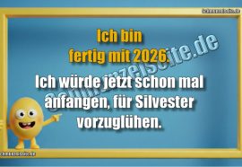 Ich bin fertig mit 2026. Ich würde jetzt schon mal anfangen, für Silvester vorzuglühen.