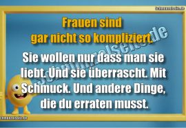 Frauen sind gar nicht so kompliziert. Sie wollen nur dass man sie liebt. Und sie überrascht. Mit Schmuck. Und andere Dinge, die du erraten musst